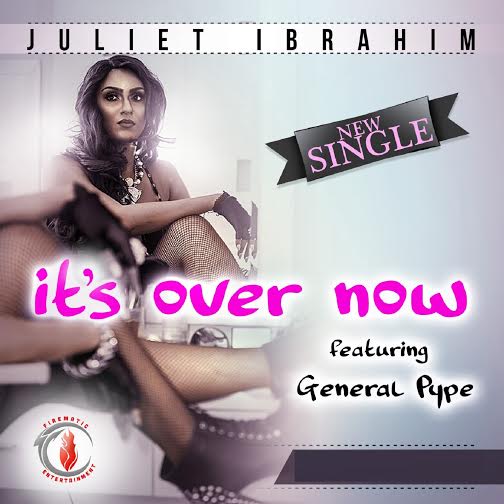 Juliet Ibrahim - It's Over Now ft General Pype