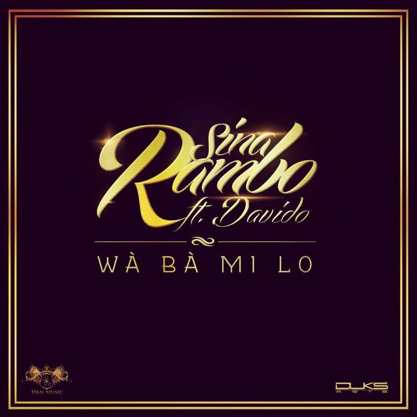 Sina Rambo – Wa Ba Mi Lo ft Davido [AuDio]