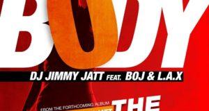 DJ Jimmy Jatt - Body ft BOJ & L.A.X [AuDio]