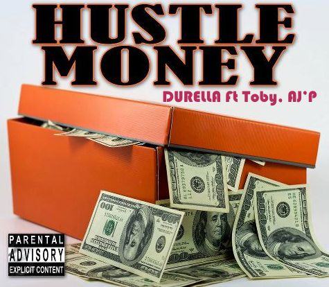 Durella - Hustle Money ft Toby & AJ'P [AuDio]