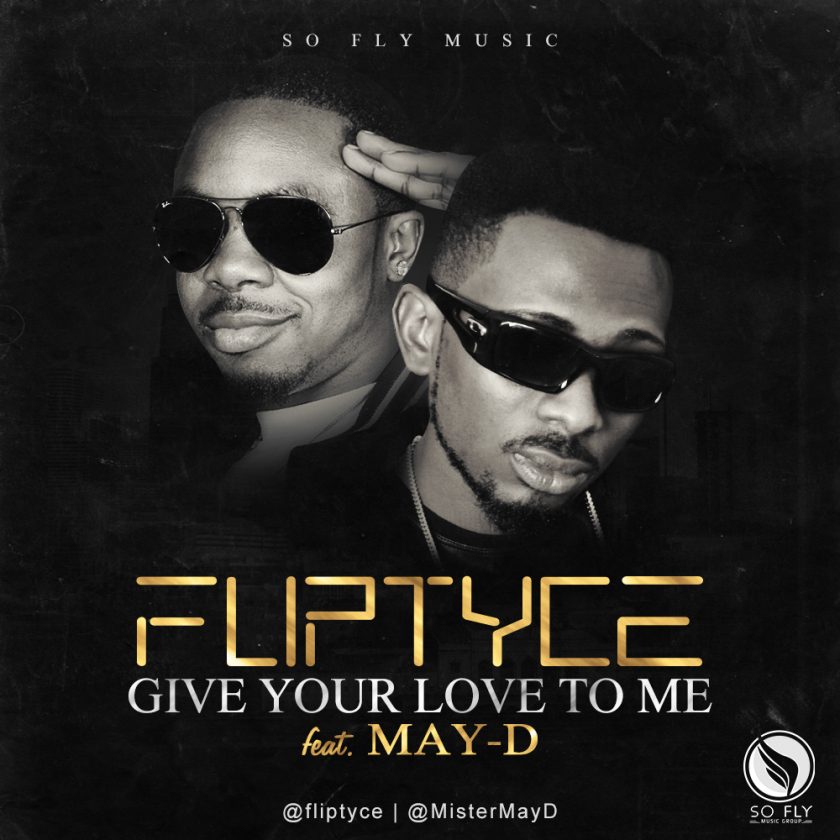 Fliptyce & May D - Give Your Love To Me