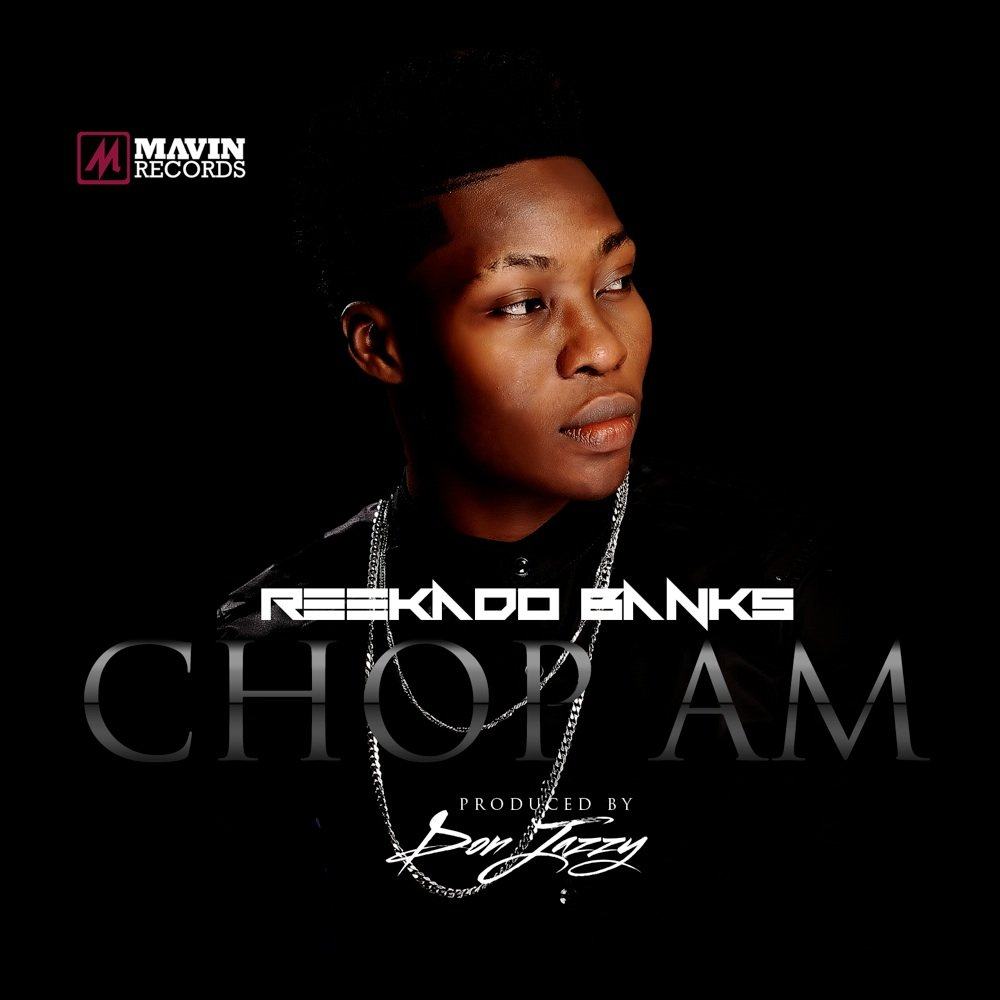 Reekado Banks - Chop Am [AuDio]