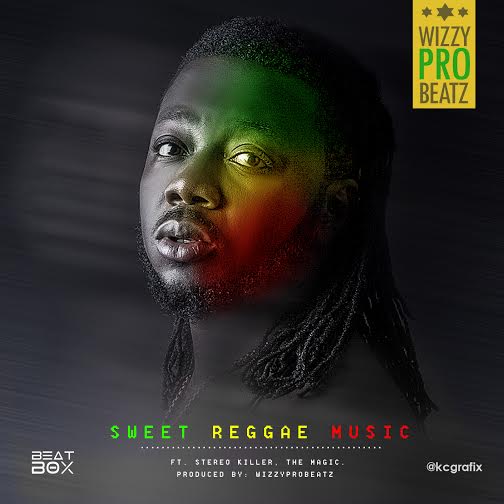 WizzyPro - Sweet Reggae Music ft Stereo Killer & The Magic [AuDio]