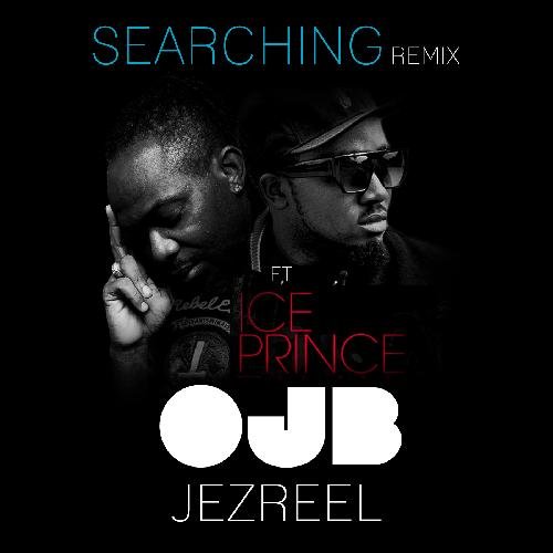 OJB Jezreel - Searching Remix ft Ice Prince