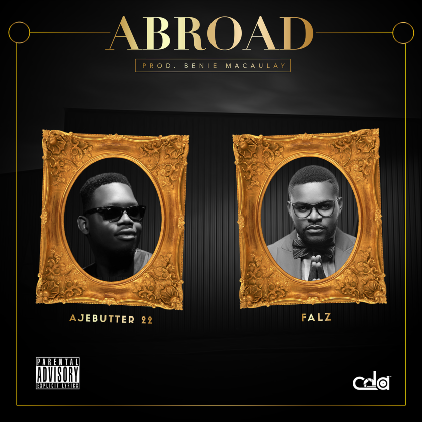 Ajebutter22 & Falz - Abroad [AuDio]