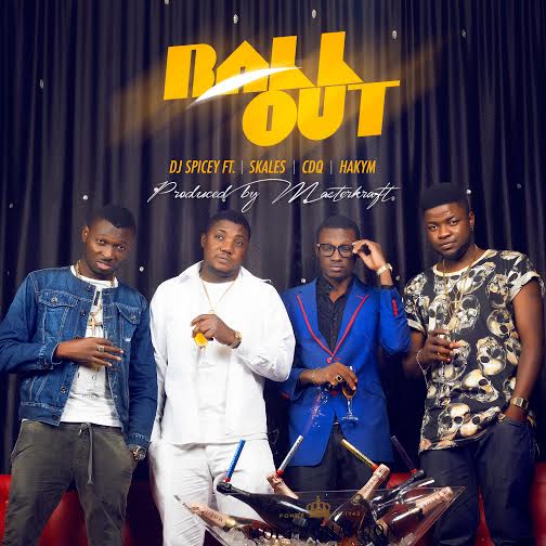 Dj Spicey - Ball Out ft Skales, CDQ & Hakym [ViDeo]