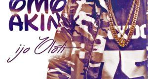 OmoAkin – Ijo Oloti