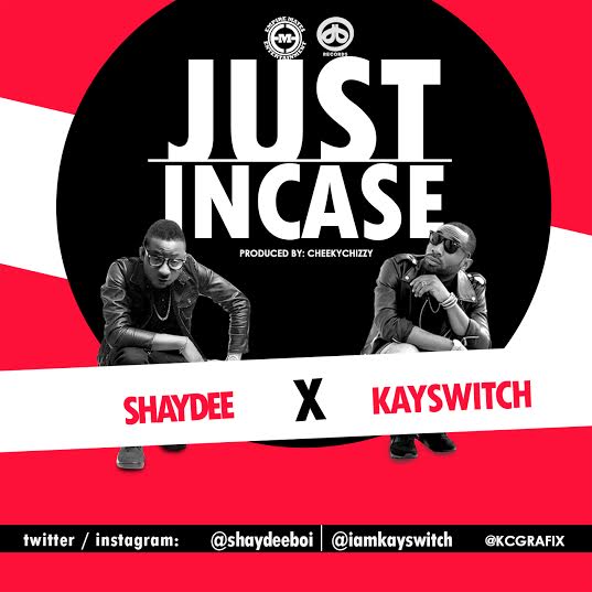 Shaydee & KaySwitch - Just Incase [AuDio]