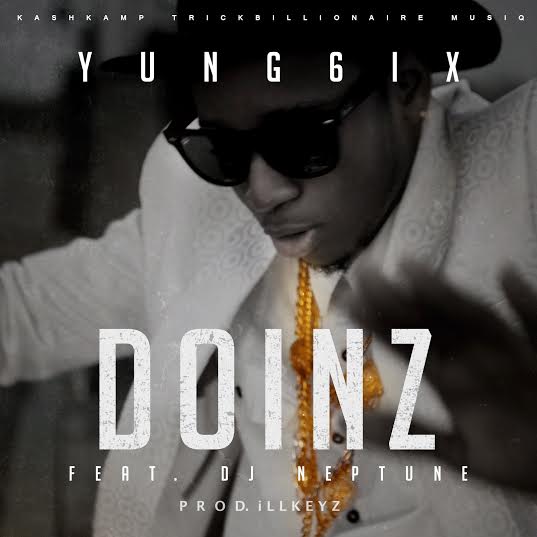 Yung6ix - Doinz ft DJ Neptune [AuDio]