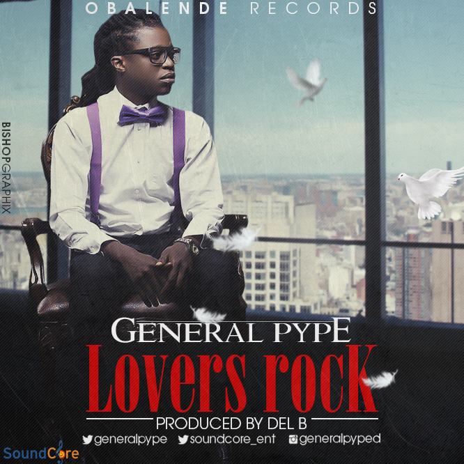 General Pype - Lovers Rock [AuDio]