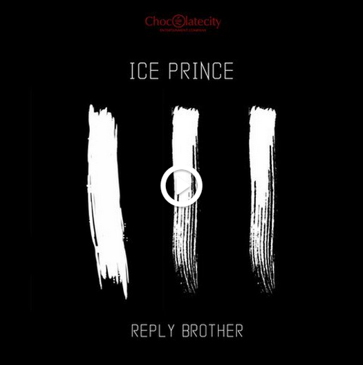 Ice Prince - Reply Brother ft Nosa, Milli [AuDio]