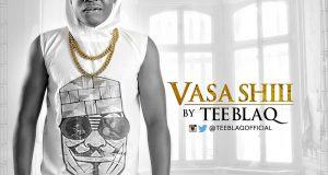 Tee Blaq - VasaShii [AuDio]