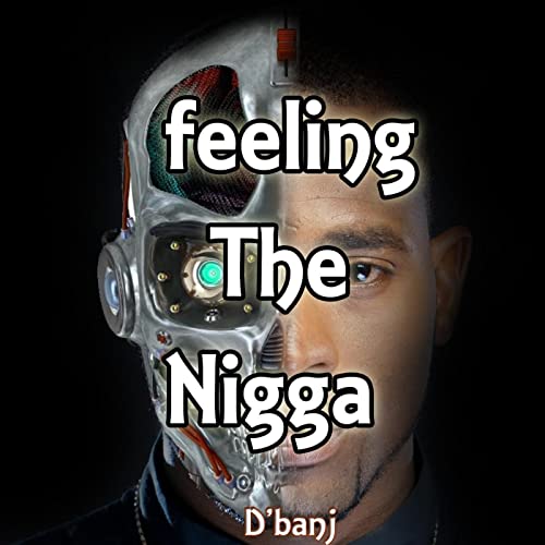 D'banj - Feeling The Nigga [AuDio]