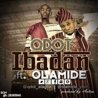 QDot - Ibadan ft Olamide [ViDeo]