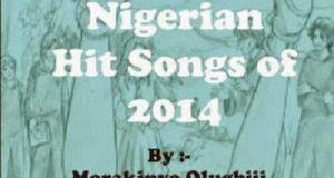 Top 10 Worst Nigerian Hit Songs of 2014 - by Morakinyo Olugbiji