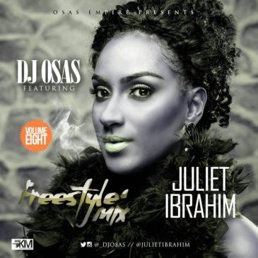 Dj Osas - Freestyle Mix Vol 8 ft Juliet Ibrahim