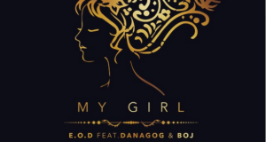 EOD - My Girl ft BOJ & Danagog [AuDio]