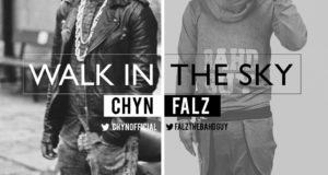 Falz & Chyn - Walk In The Sky [AuDio]