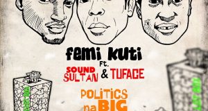Femi Kuti - Politics Na Big Business (Remix) ft 2Face & Sound Sultan