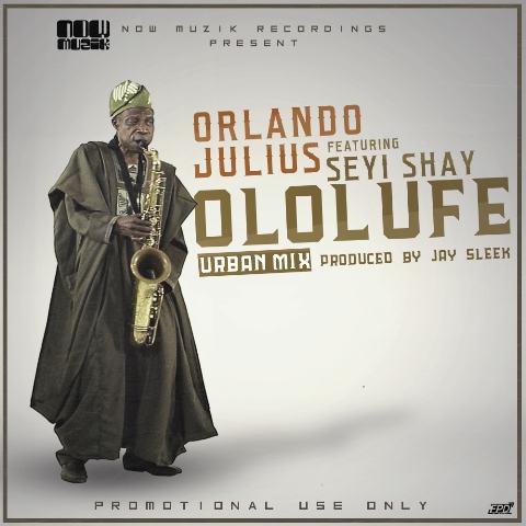 Orlando Julius - Ololufe (Remix) ft Seyi Shay [AuDio]