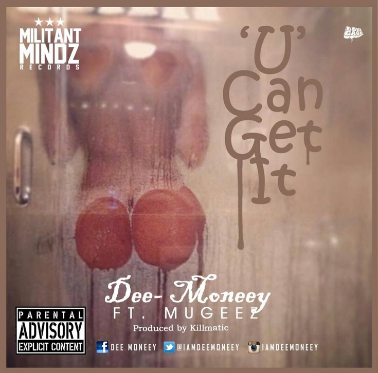 Dee Moneey - U Can Get It ft Mugeez (R2bees) [AuDio]