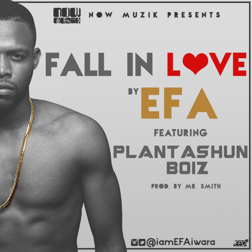 Efa - Fall In Love ft Plantashun Boiz
