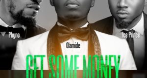 Ice Prince + Phyno + Olamide - Get Some Money