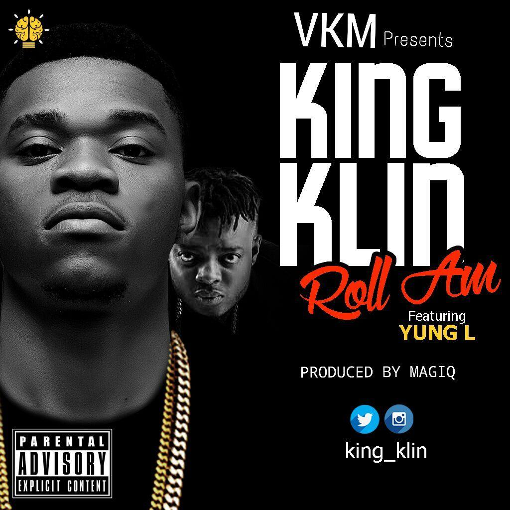 King Klin - Roll Am ft Yung L [AuDio]