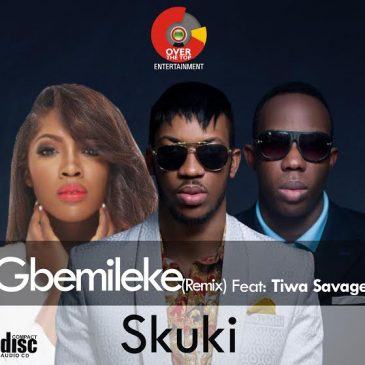 Skuki - Gbemileke (Remix) ft Tiwa Savage [AuDio + ViDeo]
