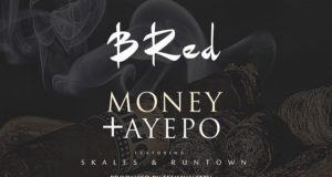 B-Red – Money | Aye Po ft Skales & Runtown [AuDio]
