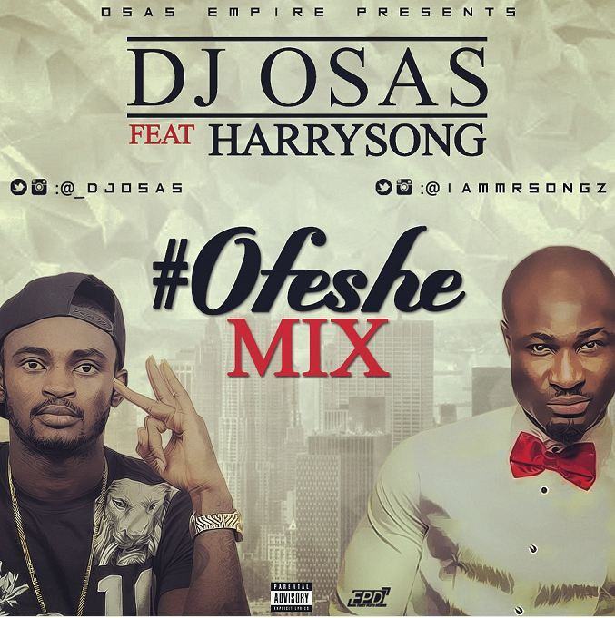 Dj Osas ft Harrysong - Ofeshe [MixTape]
