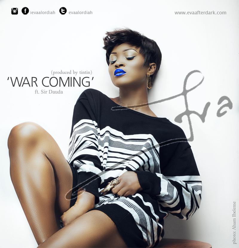 Eva Alordiah – War Coming ft Sir Dauda [ViDeo]