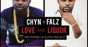 Falz x Chyn - Love and Liquor [AuDio]