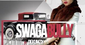 Jennik - SwagaBully ft Dekumzy [AuDio]
