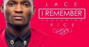 Lace – I Remember ft 9ice [AuDio]