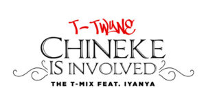 T-Twyne - Chineke Is Involved ft Iyanya [AuDio]