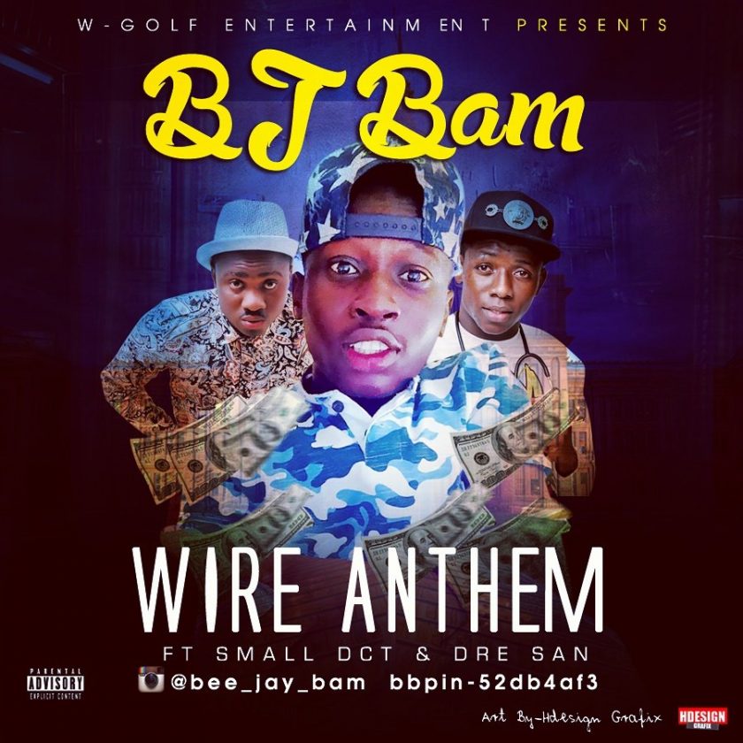 BJ Bam - Wire Anthem ft Dre San & Small Doctor
