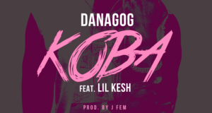 Danagog - Koba ft Lil Kesh