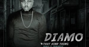 Diamo - Riii Now + That Kind Thing Remix ft Reminisce