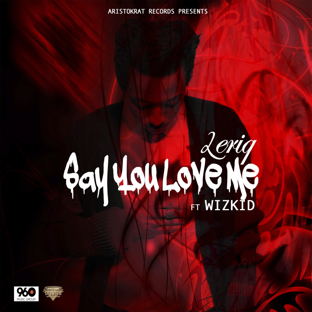 LeriQ - Say You Love Me ft Wizkid