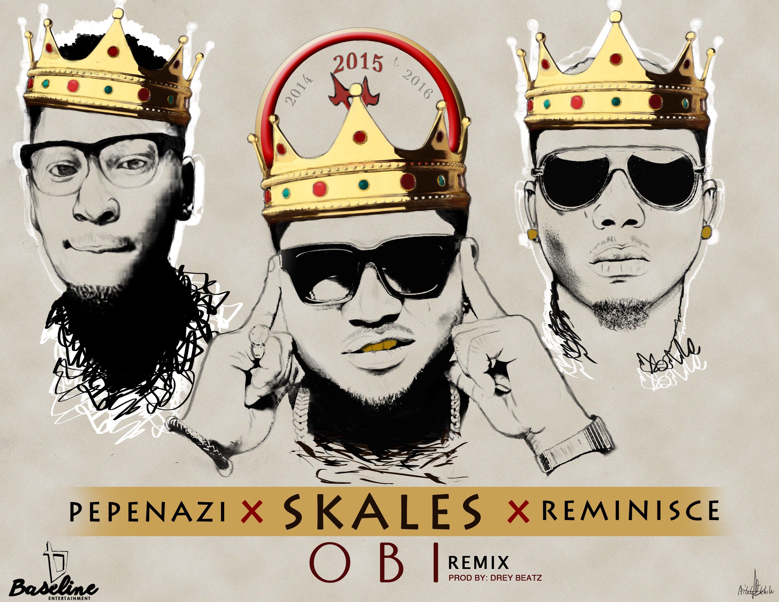 Skales – Obi (Remix) ft Reminisce & Pepenazi [AuDio]