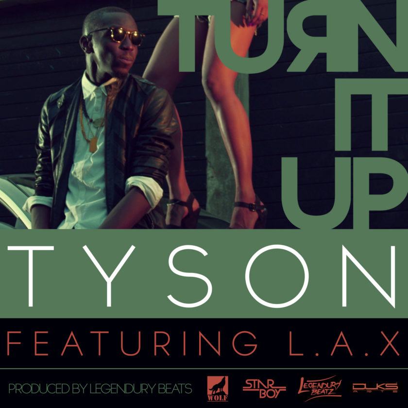 Tyson - Turn It Up ft L.A.X [AuDio]