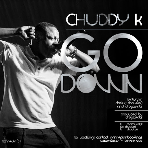 Chuddy K - Go Down ft Daddy Showkey