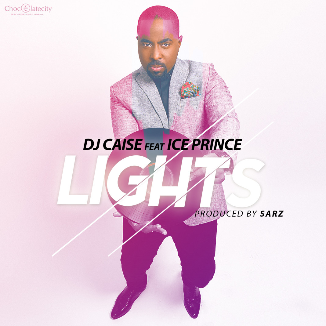 DJ Caise - Lights ft Ice Prince