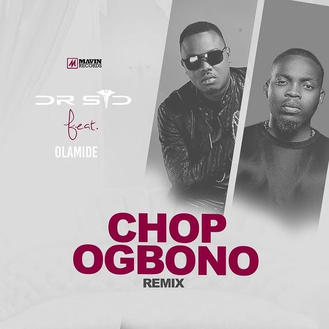 Dr Sid – Chop Ogbono (Remix) ft Olamide [ViDeo]