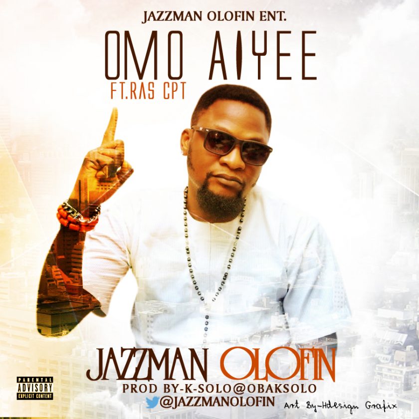 Jazzman Olofin - Omo Ayee ft Ras CPT