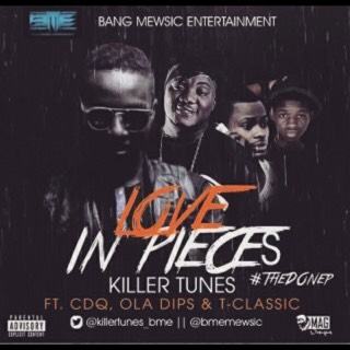 Killertunes - Love in Pieces ft CDQ, Ola Dips & T-Classic [AuDio]