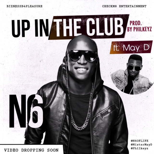 N6 - Up In The Club ft May D [AuDio]