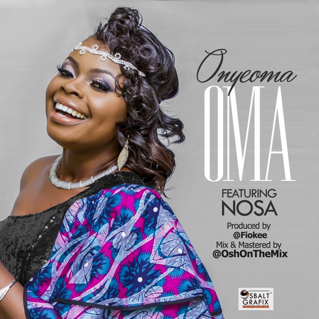 Oma - Onyeoma ft Nosa [AuDio]