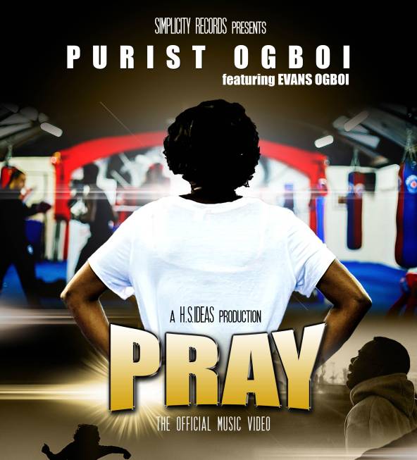 Purist Ogboi - Pray ft Evans Ogboi [ViDeo]